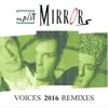 Split Mirrors - Voices 2016 Remixes